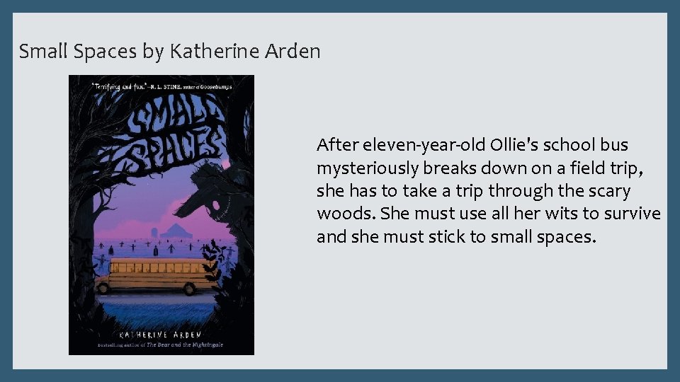 Small Spaces by Katherine Arden After eleven-year-old Ollie's school bus mysteriously breaks down on