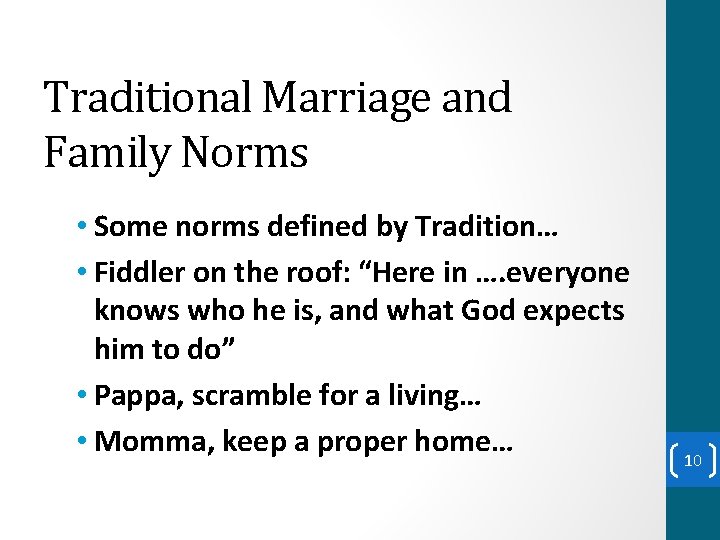 Traditional Marriage and Family Norms • Some norms defined by Tradition… • Fiddler on