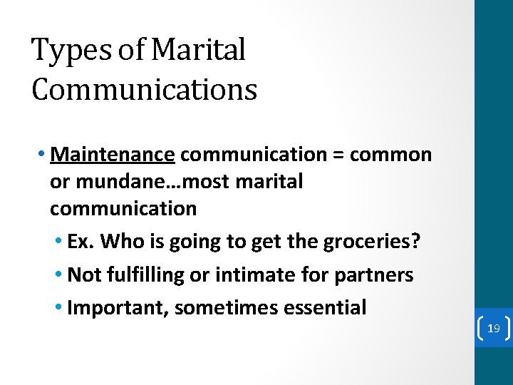 Types of Marital Communications • Maintenance communication = common or mundane…most marital communication •