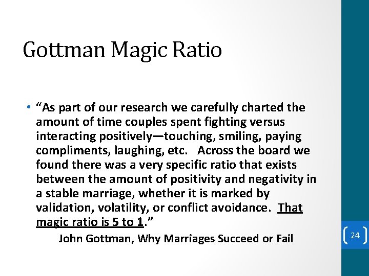 Gottman Magic Ratio • “As part of our research we carefully charted the amount