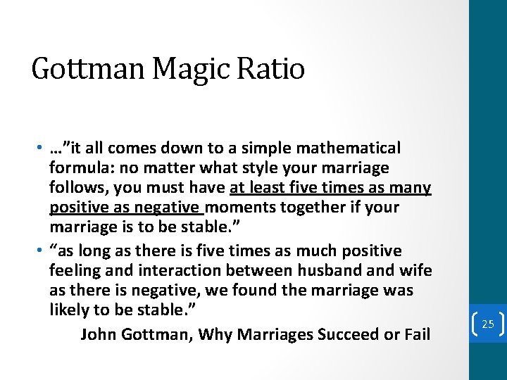 Gottman Magic Ratio • …”it all comes down to a simple mathematical formula: no