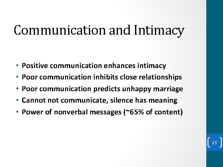 Communication and Intimacy • • • Positive communication enhances intimacy Poor communication inhibits close