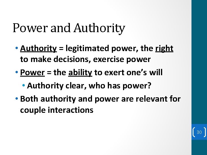 Power and Authority • Authority = legitimated power, the right to make decisions, exercise