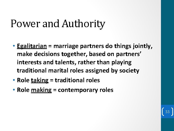 Power and Authority • Egalitarian = marriage partners do things jointly, make decisions together,