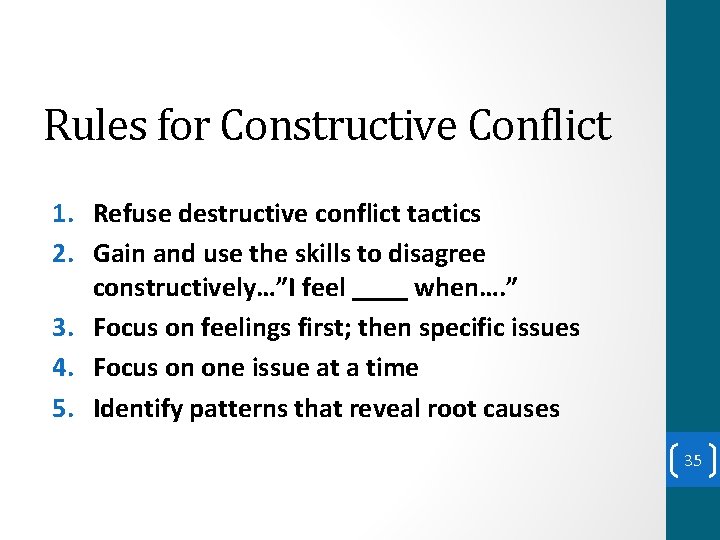 Rules for Constructive Conflict 1. Refuse destructive conflict tactics 2. Gain and use the