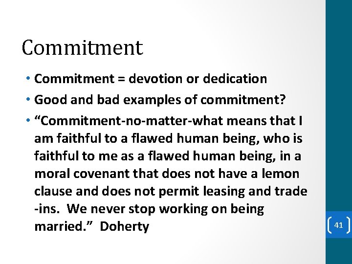 Commitment • Commitment = devotion or dedication • Good and bad examples of commitment?