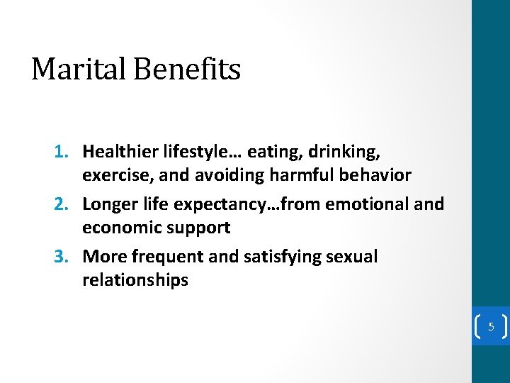 Marital Benefits 1. Healthier lifestyle… eating, drinking, exercise, and avoiding harmful behavior 2. Longer