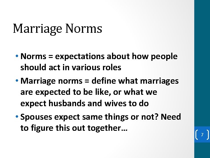 Marriage Norms • Norms = expectations about how people should act in various roles