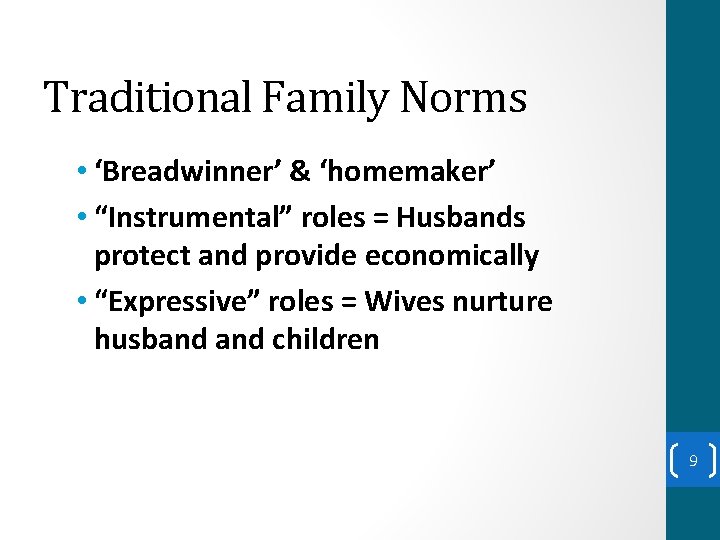 Traditional Family Norms • ‘Breadwinner’ & ‘homemaker’ • “Instrumental” roles = Husbands protect and