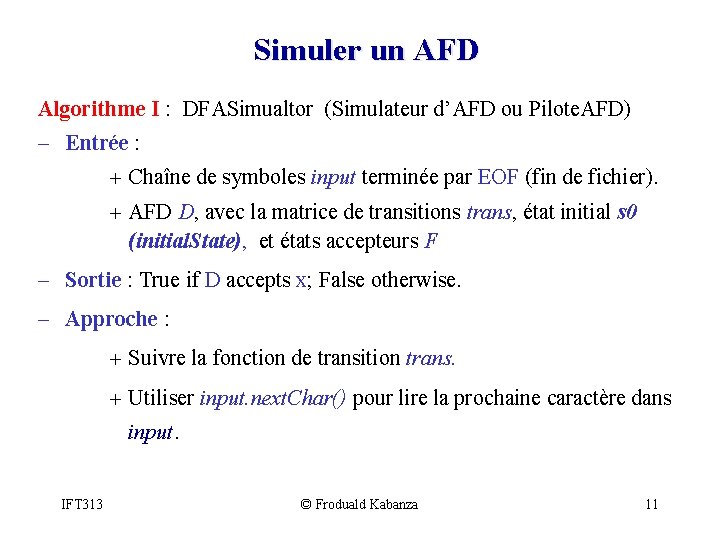Simuler un AFD Algorithme I : DFASimualtor (Simulateur d’AFD ou Pilote. AFD) - Entrée