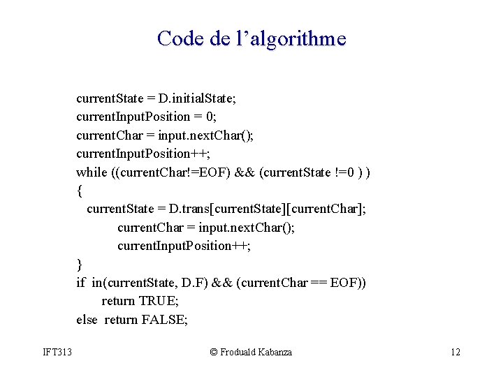 Code de l’algorithme current. State = D. initial. State; current. Input. Position = 0;
