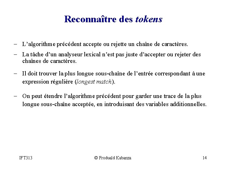Reconnaître des tokens - L’algorithme précédent accepte ou rejette un chaîne de caractères. -