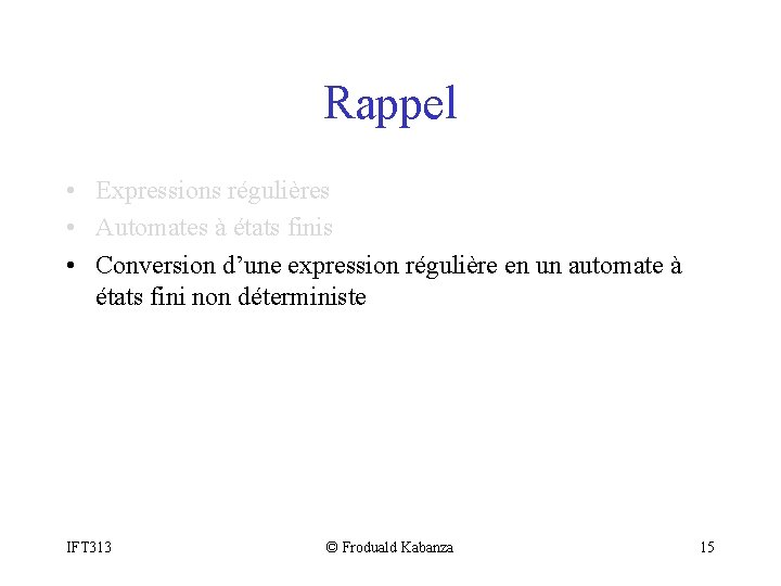 Rappel • Expressions régulières • Automates à états finis • Conversion d’une expression régulière