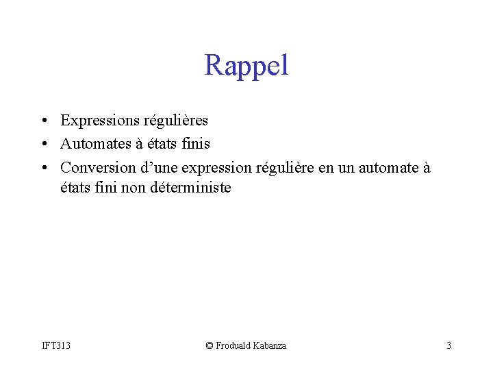 Rappel • Expressions régulières • Automates à états finis • Conversion d’une expression régulière
