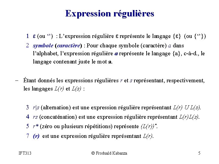 Expression régulières 1 ε (ou ‘’) : L’expression régulière ε représente le langage {ε}