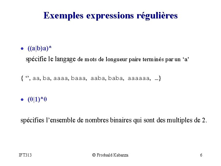 Exemples expressions régulières · ((a|b)a)* spécifie le langage de mots de longueur paire terminés
