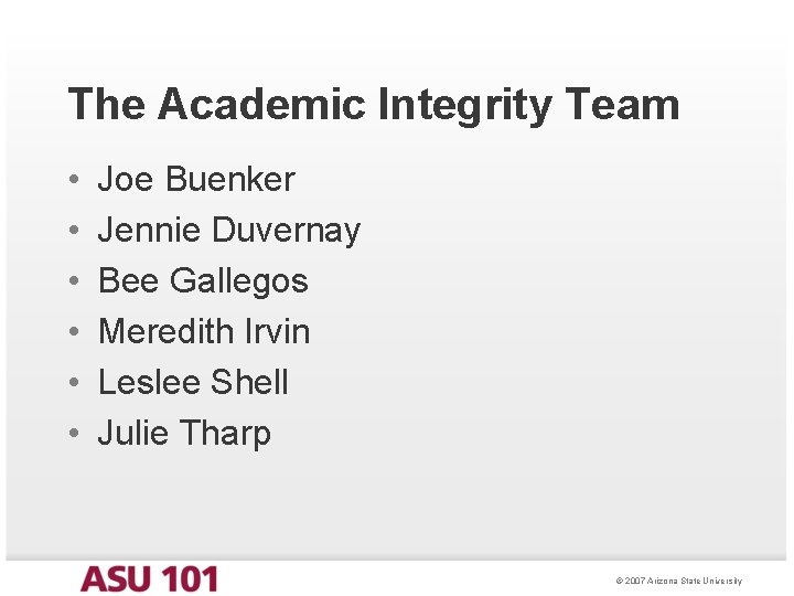 The Academic Integrity Team • • • Joe Buenker Jennie Duvernay Bee Gallegos Meredith