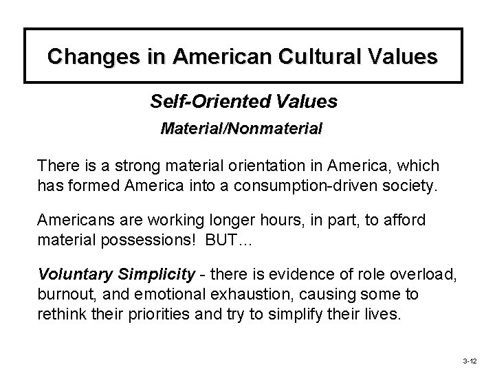 Changes in American Cultural Values Self-Oriented Values Material/Nonmaterial There is a strong material orientation