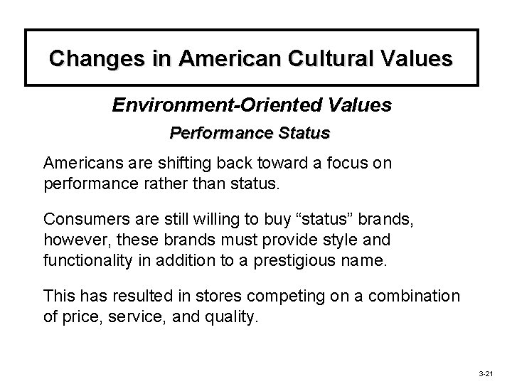 Changes in American Cultural Values Environment-Oriented Values Performance Status Americans are shifting back toward