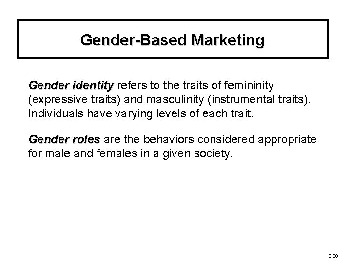 Gender-Based Marketing Gender identity refers to the traits of femininity (expressive traits) and masculinity