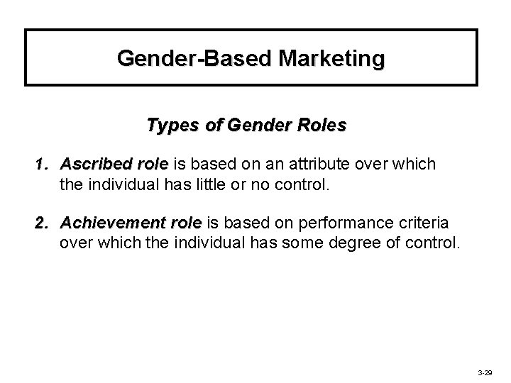 Gender-Based Marketing Types of Gender Roles 1. Ascribed role is based on an attribute