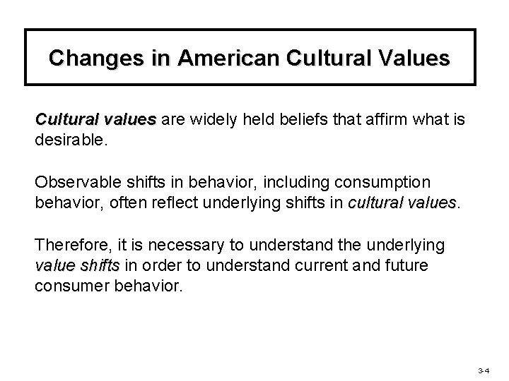 Changes in American Cultural Values Cultural values are widely held beliefs that affirm what