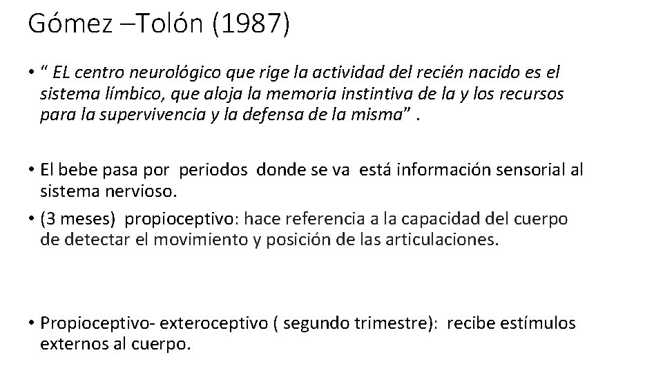 Gómez –Tolón (1987) • “ EL centro neurológico que rige la actividad del recién