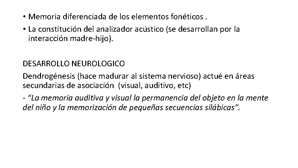  • Memoria diferenciada de los elementos fonéticos. • La constitución del analizador acústico