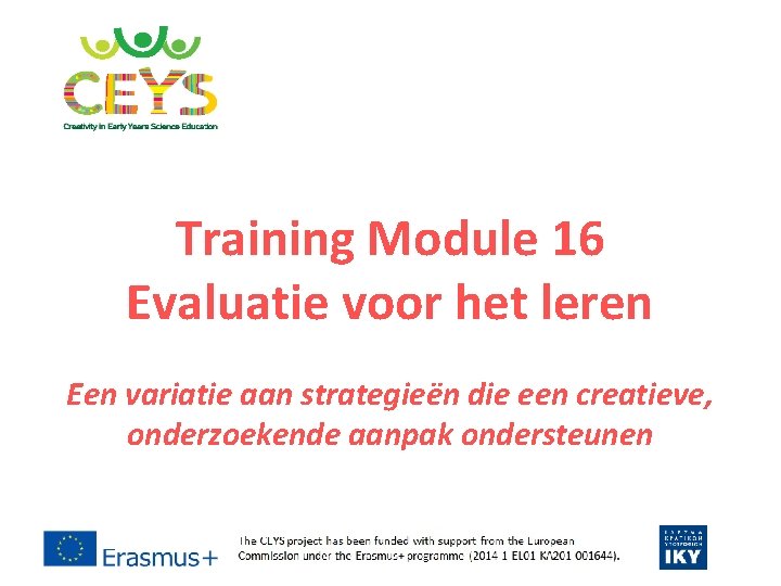 Training Module 16 Evaluatie voor het leren Een variatie aan strategieën die een creatieve,