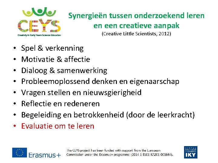 Synergieën tussen onderzoekend leren en een creatieve aanpak (Creative Little Scientists, 2012) • •