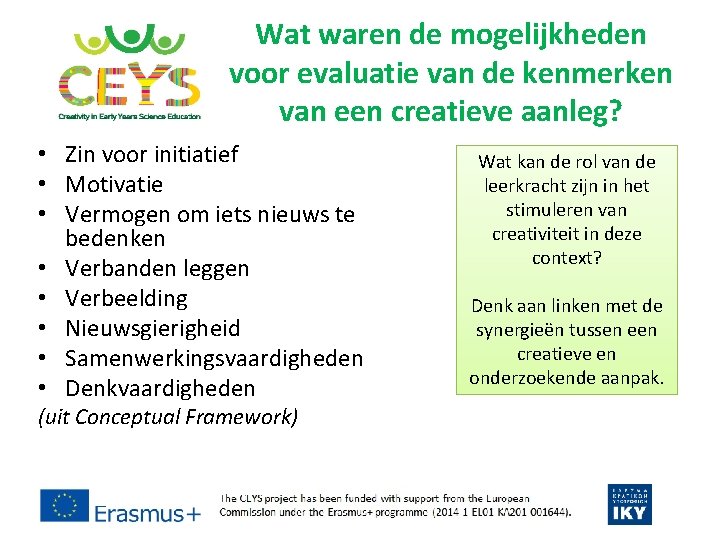 Wat waren de mogelijkheden voor evaluatie van de kenmerken van een creatieve aanleg? •