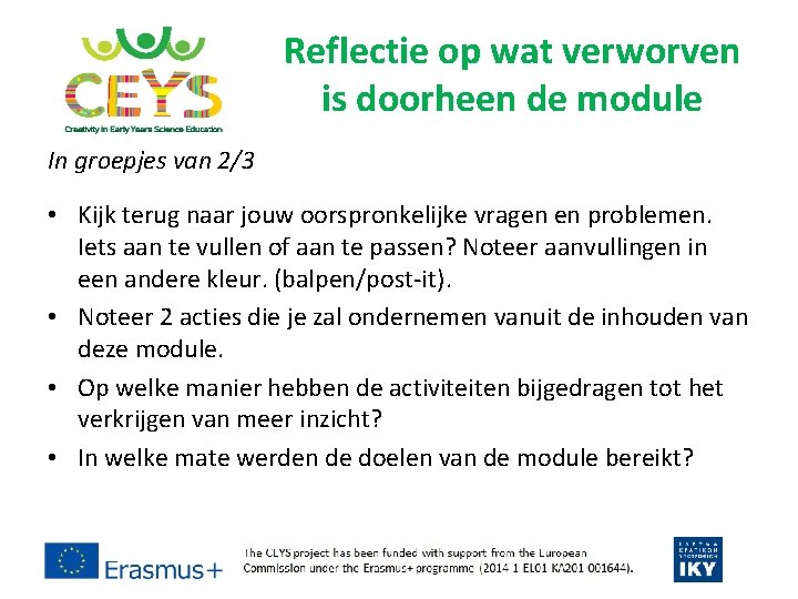 Reflectie op wat verworven is doorheen de module In groepjes van 2/3 • Kijk