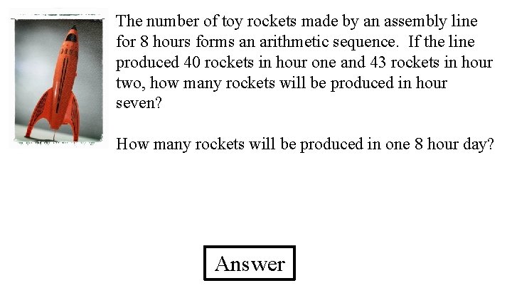 The number of toy rockets made by an assembly line for 8 hours forms