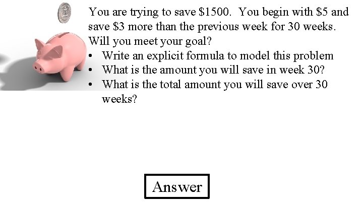 You are trying to save $1500. You begin with $5 and save $3 more