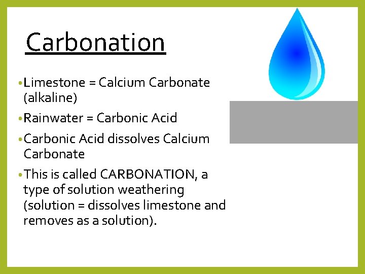 Carbonation • Limestone = Calcium Carbonate (alkaline) • Rainwater = Carbonic Acid • Carbonic