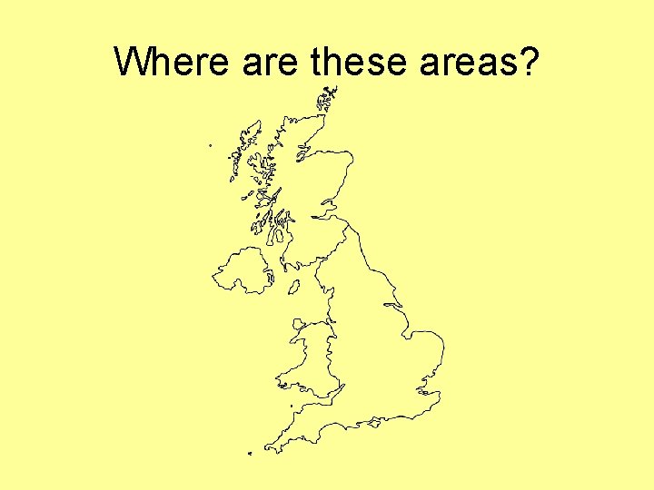 Where are these areas? 