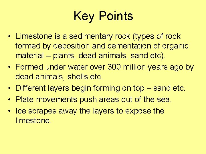 Key Points • Limestone is a sedimentary rock (types of rock formed by deposition