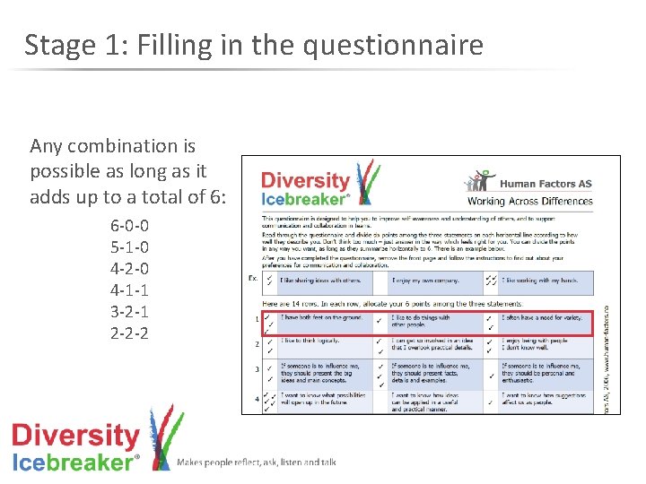 Stage 1: Filling in the questionnaire Any combination is possible as long as it