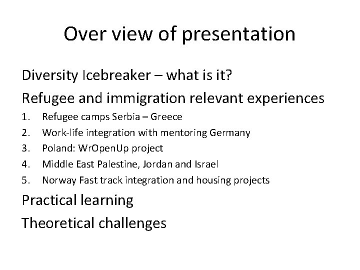 Over view of presentation Diversity Icebreaker – what is it? Refugee and immigration relevant