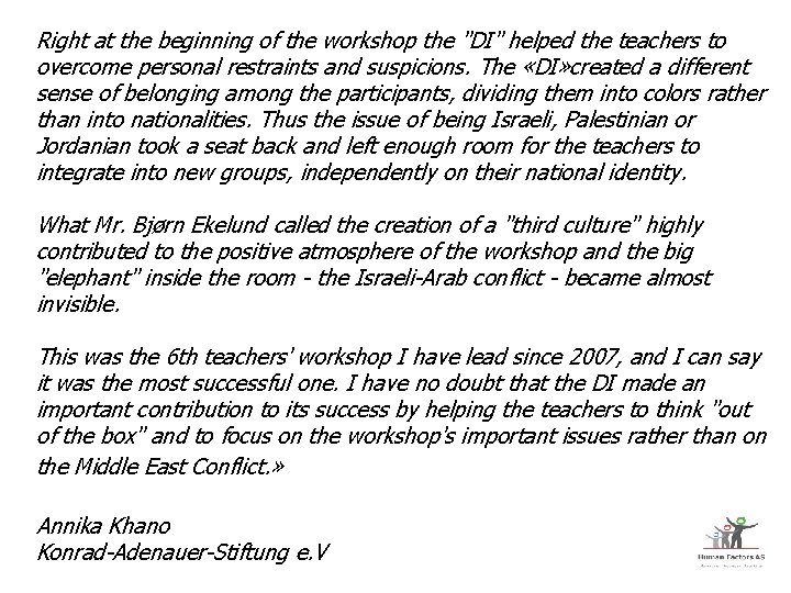 Right at the beginning of the workshop the "DI" helped the teachers to overcome
