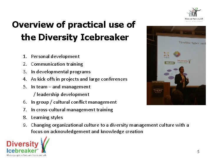 Overview of practical use of the Diversity Icebreaker 1. 2. 3. 4. 5. 6.