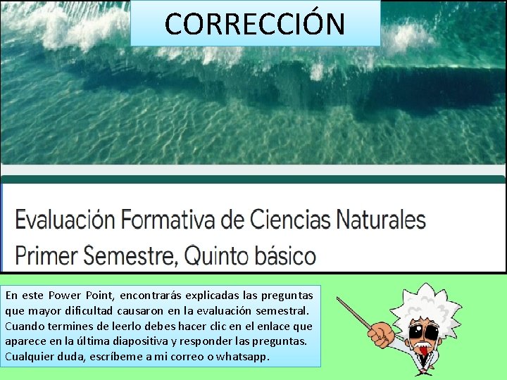 CORRECCIÓN En este Power Point, encontrarás explicadas las preguntas que mayor dificultad causaron en