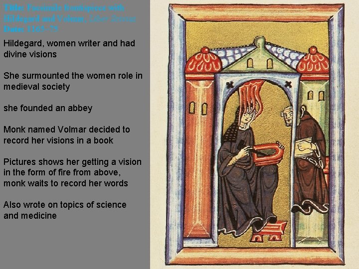 Title: Facsimile frontispiece with Hildegard and Volmar, Liber Scivias Date: 1165– 75 Hildegard, women
