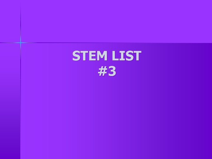 STEM LIST #3 STEM LIST #3