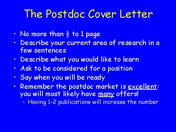 The Postdoc Cover Letter • No more than ½ to 1 page • Describe