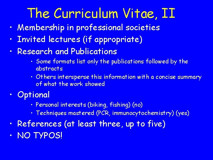 The Curriculum Vitae, II • Membership in professional societies • Invited lectures (if appropriate)