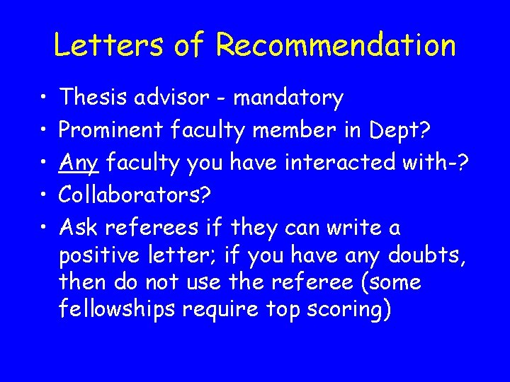 Letters of Recommendation • • • Thesis advisor - mandatory Prominent faculty member in