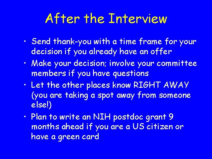 After the Interview • Send thank-you with a time frame for your decision if