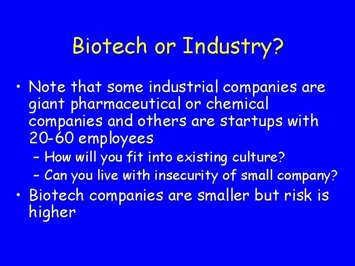 Biotech or Industry? • Note that some industrial companies are giant pharmaceutical or chemical