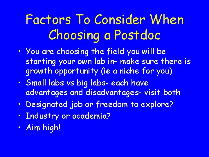 Factors To Consider When Choosing a Postdoc • You are choosing the field you